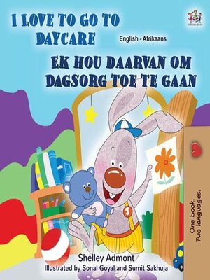 cover image of I Love to Go to Daycare / Ek hou daarvan om Dagsorg toe te gaan